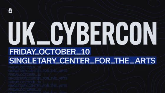 UK_CYBERCON FRIDAY OCTOBER 10 SINGLETARY CENTER FOR THE ARTS